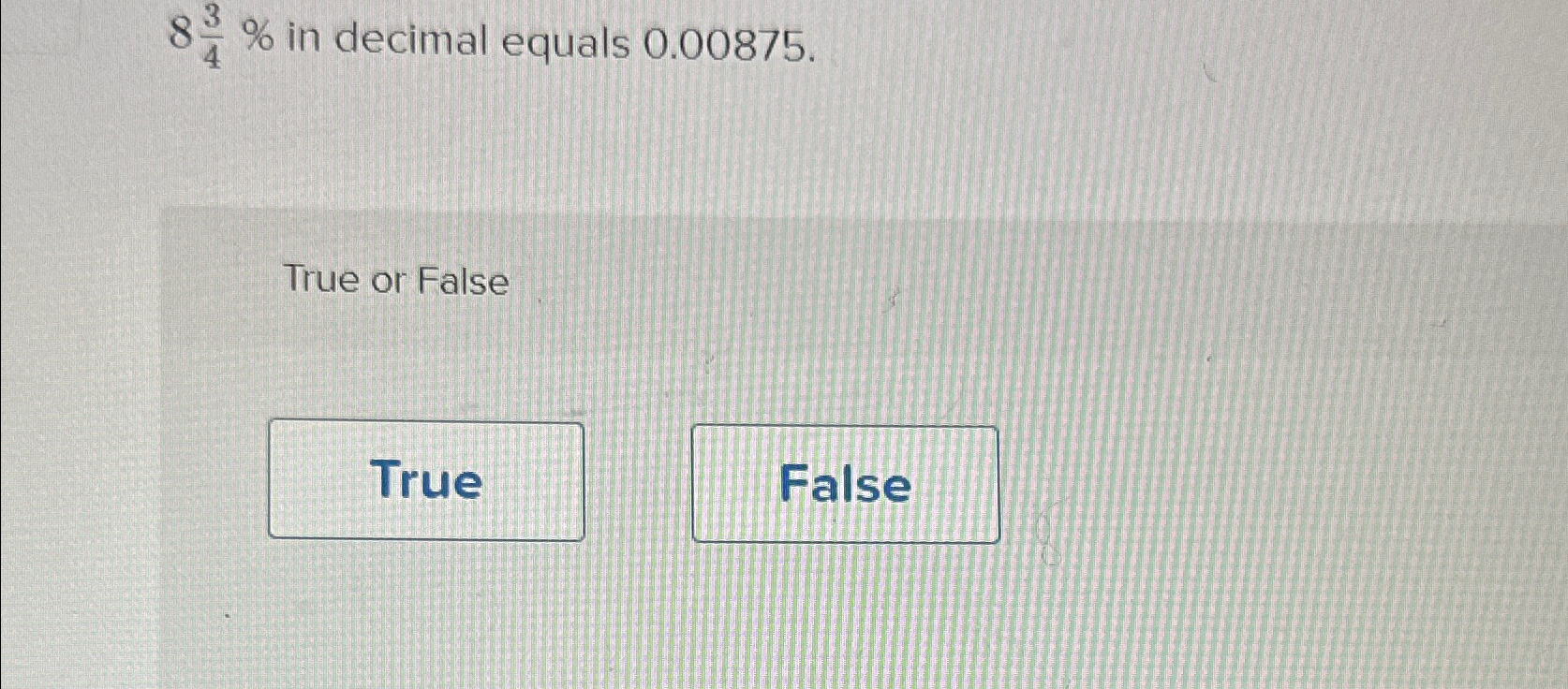 solved-834-in-decimal-equals-0-00875true-or-false-chegg