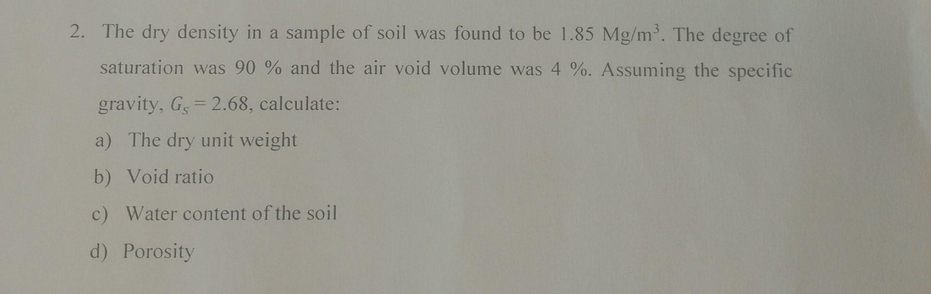 Solved 2. The dry density in a sample of soil was found to | Chegg.com