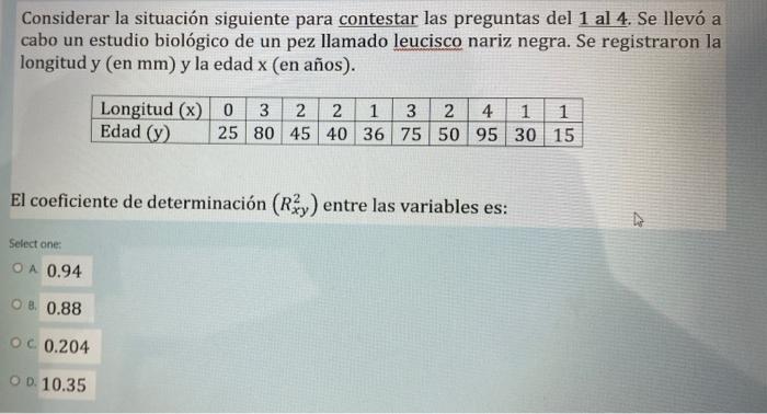 Considerar la situación siguiente para contestar las preguntas del 1 al 4. Se llevó a cabo un estudio biológico de un pez lla