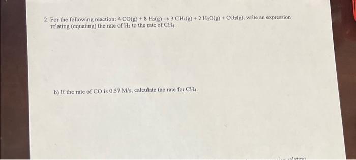 Solved 2. For the following reaction: 4CO(g)+8H2( g)→3CH4( | Chegg.com