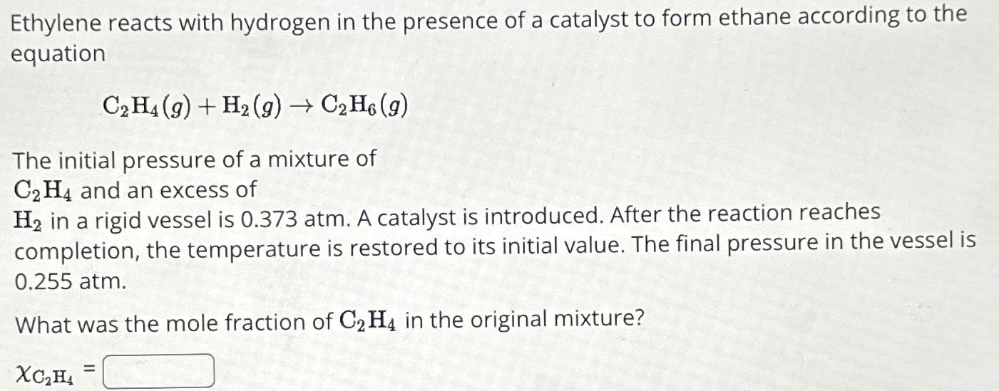 Solved Ethylene reacts with hydrogen in the presence of a Chegg