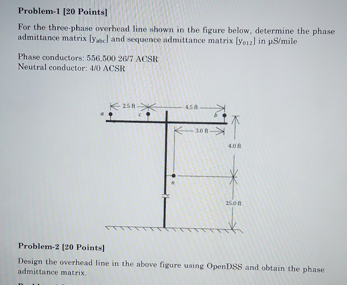 For the three-phase overhead line shown in the figure below, determine the phase admittance matrix \( \left[y_{a b c}\right] 