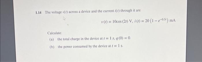 Solved 1.14 The voltage v(t) across a device and the current | Chegg.com