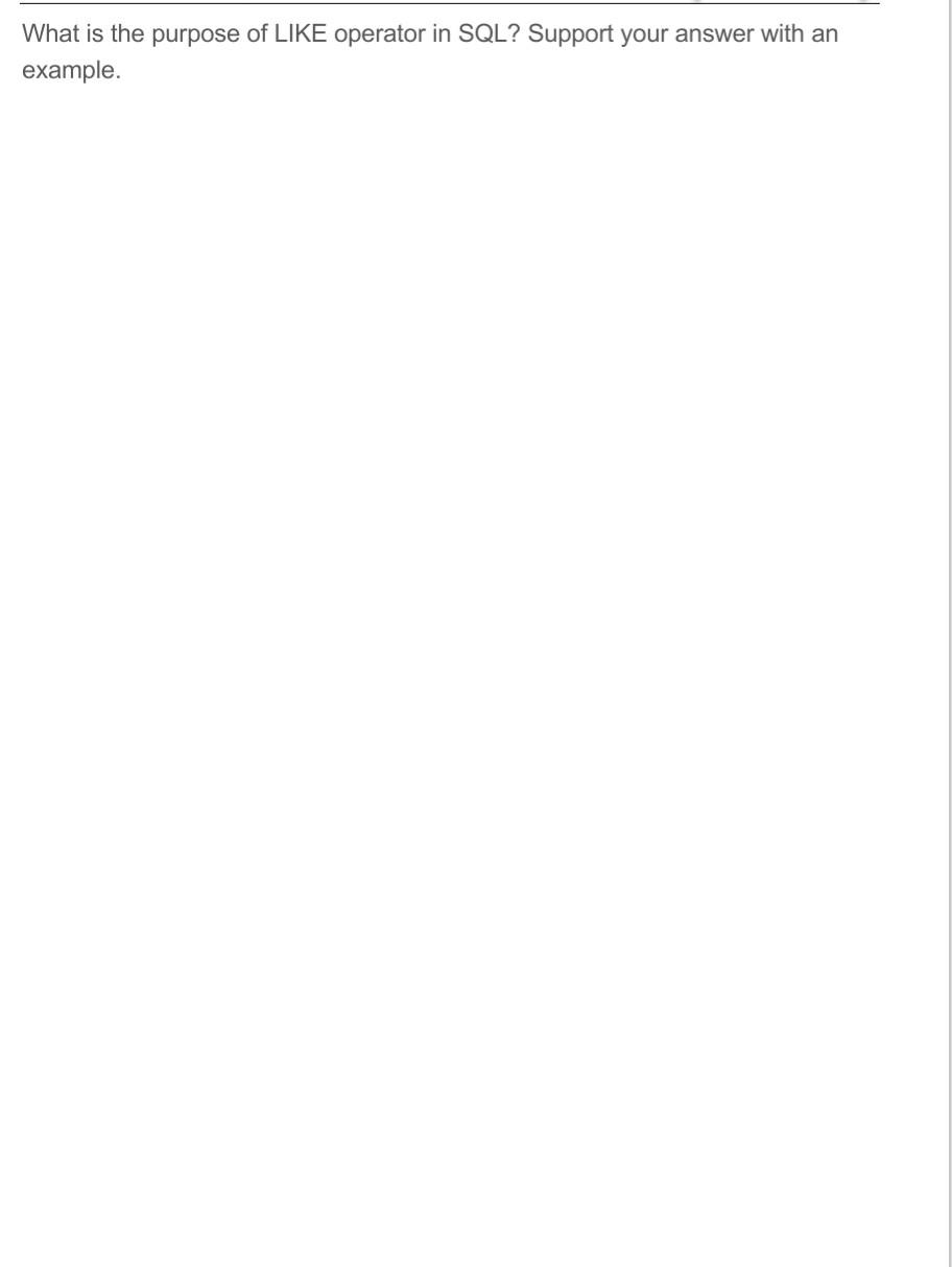 Solved What is the purpose of LIKE operator in SQL? Support | Chegg.com