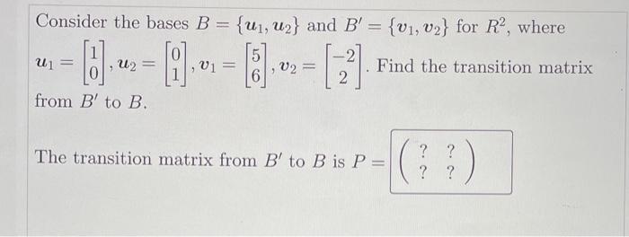 Solved Consider The Bases B={u1,u2} And B′={v1,v2} For R2, | Chegg.com