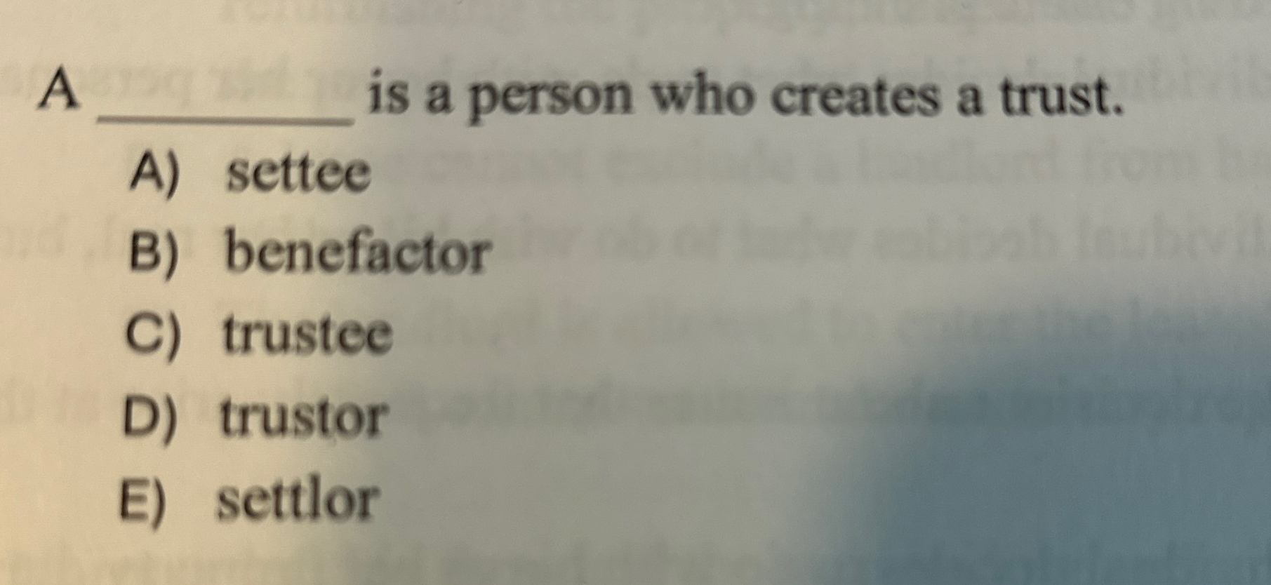 Solved A q, ﻿is a person who creates a trust.A) ﻿setteeB) | Chegg.com