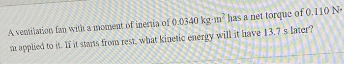 Solved A ventilation fan with a moment of inertia of 0.0340 | Chegg.com