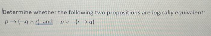 Solved Determine Whether The Following Two Propositions Are | Chegg.com