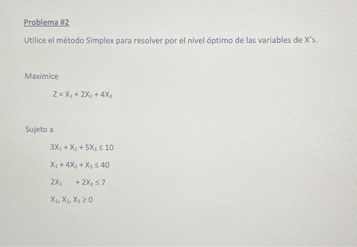 Utilice el método Simplex para resolver por el nivel óptimo de las variables de \( X^{\prime} \) s. Maximice \[ Z=X_{1}+2 X_{