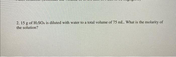 Solved 2. 15 g of H2SO4 is diluted with water to a total | Chegg.com