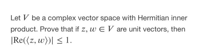 Solved Let V be a complex vector space with Hermitian inner | Chegg.com