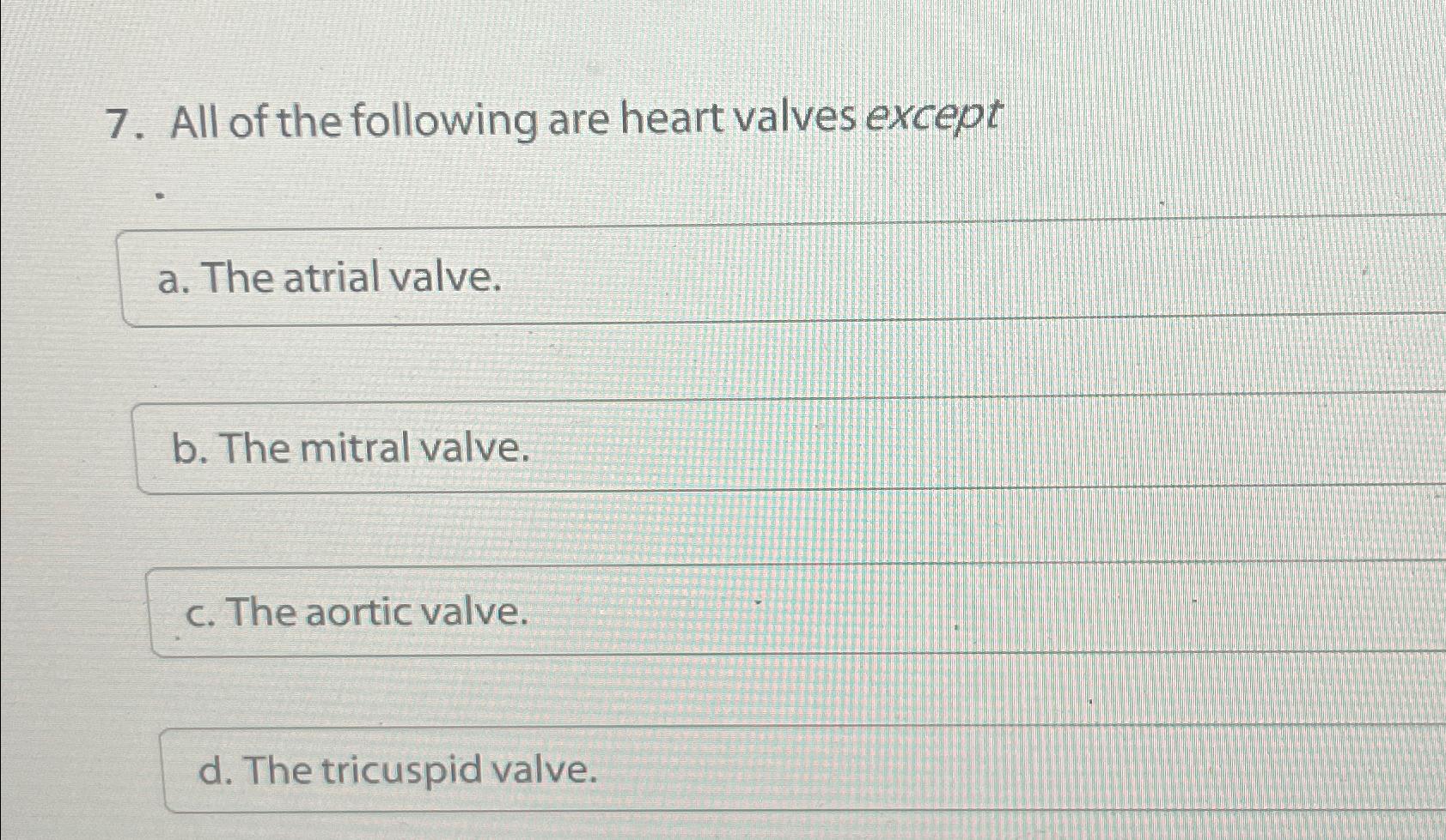Solved All of the following are heart valves excepta. ﻿The | Chegg.com