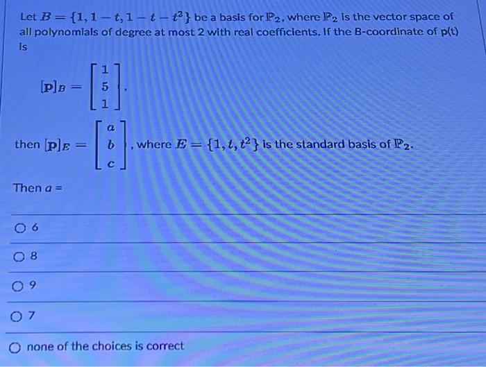 Solved Let B={1,1−t,1−t−t2} be a basis for P2, where P2 is