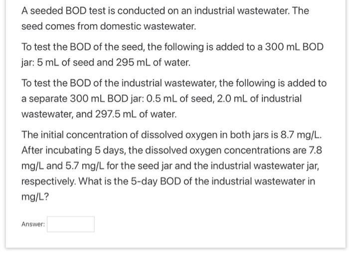 Solved A seeded BOD test is conducted on an industrial | Chegg.com