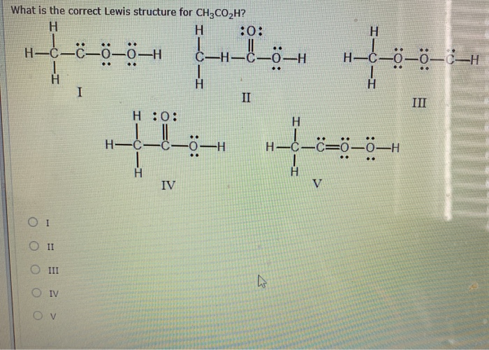 Solved What is the correct Lewis structure for CH3CO2H? H H | Chegg.com