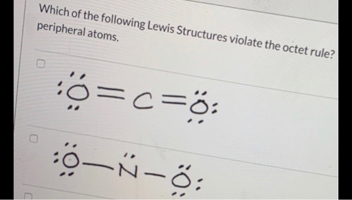 Solved Which of the following Lewis Structures violate the | Chegg.com