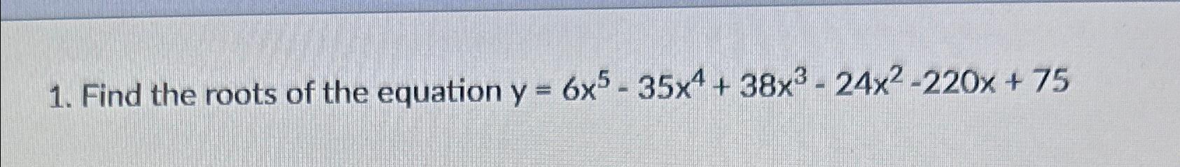 Solved Find the roots of the equation | Chegg.com