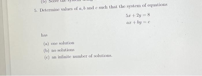 Solved 5. Determine values of a,b and c such that the system | Chegg.com