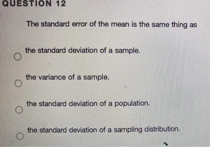 Solved QUESTION 12 The standard error of the mean is the | Chegg.com