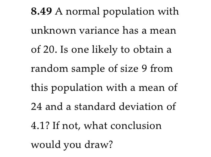 Solved 8.49 A normal population with unknown variance has a | Chegg.com