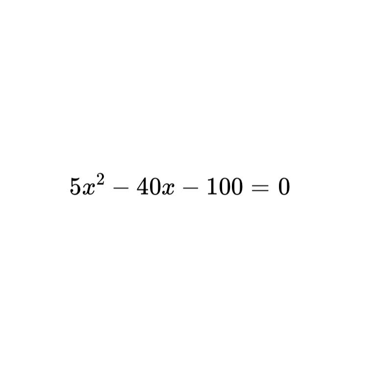 Solved 5x2-40x-100=0 ﻿By completing the square | Chegg.com