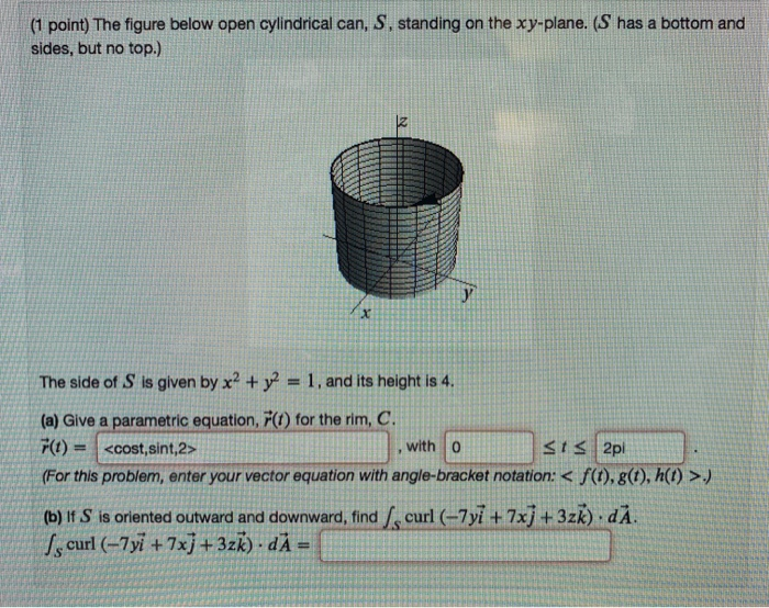 Solved (1 point) The figure below open cylindrical can, S,