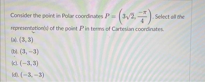 Solved Consider the point in Cartesian coordinates P=(−1,3). | Chegg.com