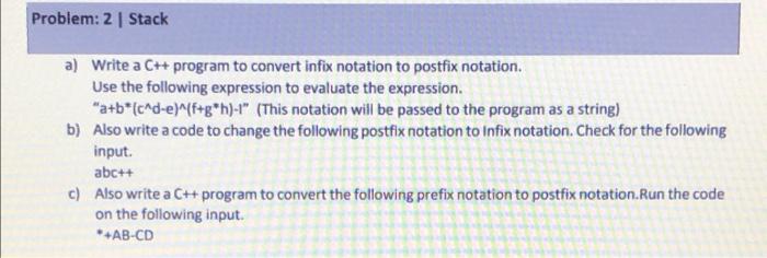 Solved Problem: 2 Stack a) Write a C++ program to convert | Chegg.com