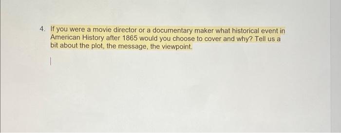 Solved 4. If you were a movie director or a documentary | Chegg.com