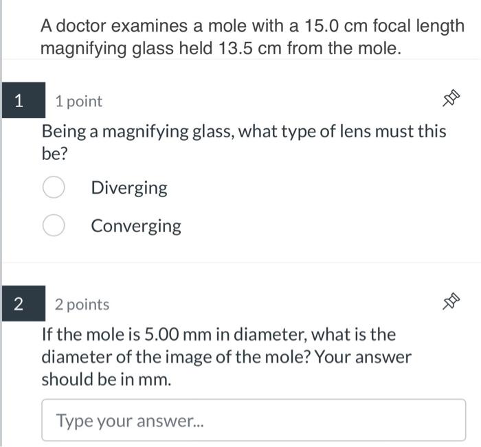 Solved A doctor examines a mole with a 15.0 cm focal length | Chegg.com