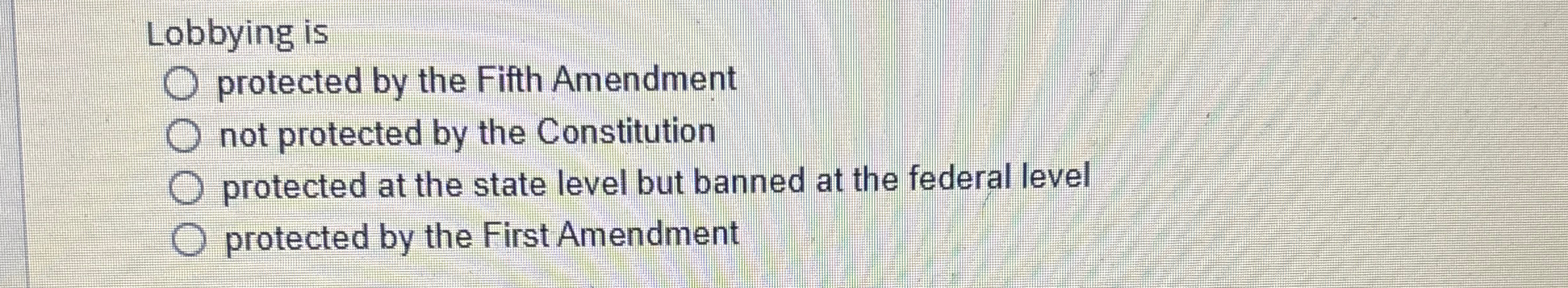 Solved Lobbying isprotected by the Fifth Amendmentnot | Chegg.com