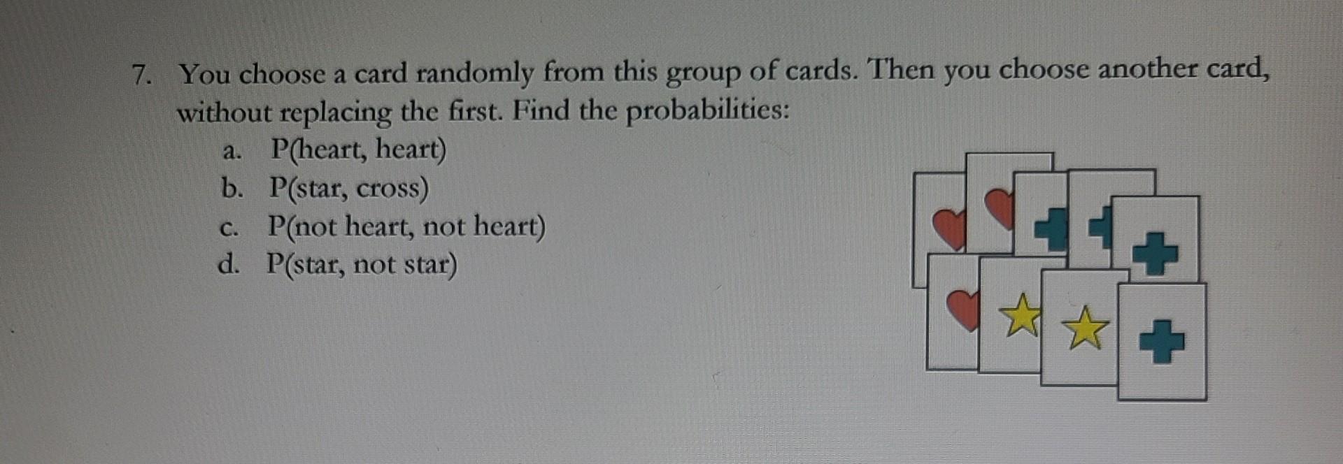Solved 7. You choose a card randomly from this group of | Chegg.com