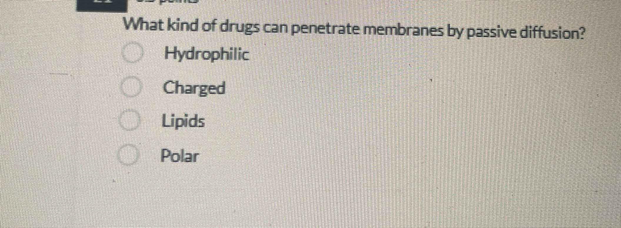 Solved What kind of drugs can membranes by passive