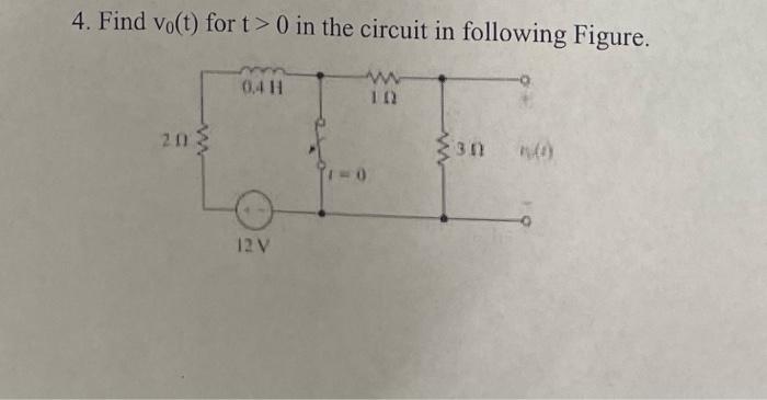 Solved 4. Find v0(t) for t>0 in the circuit in following | Chegg.com