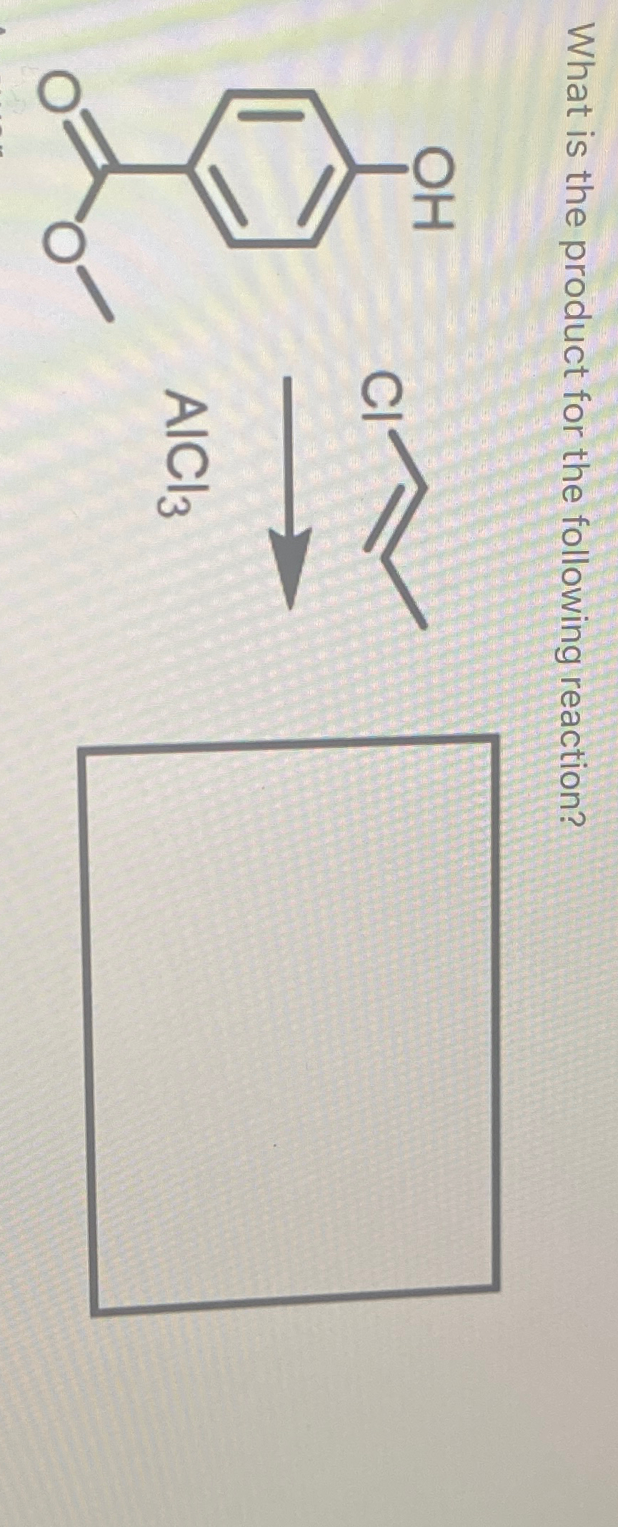 Solved What is the product for the following reaction?AlCl3 | Chegg.com