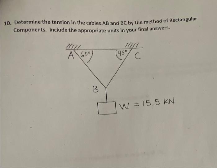 Solved 10. Determine The Tension In The Cables AB And BC By | Chegg.com