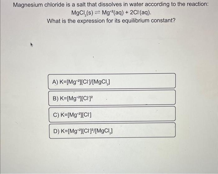 Solved Magnesium chloride is a salt that dissolves in water