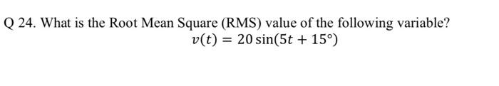 Q 24. What is the Root Mean Square (RMS) value of the | Chegg.com