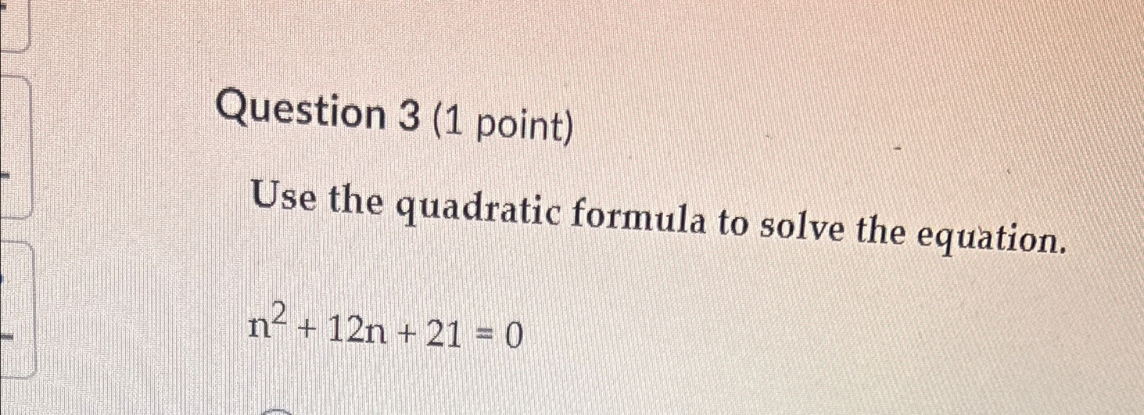 Solved Question 3 (1 ﻿point)Use the quadratic formula to | Chegg.com