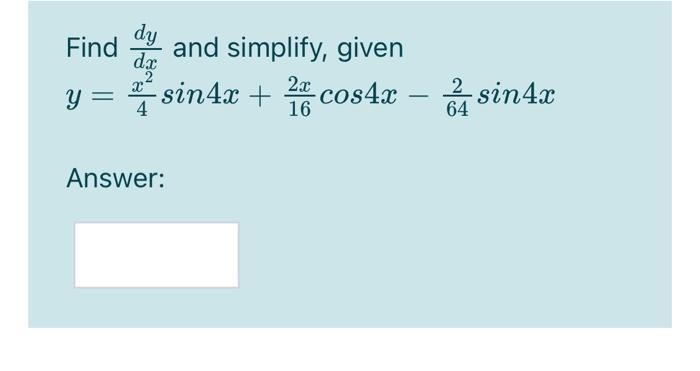 Solved dy Find and simplify, given dx Y = sin4x + cos4x 2x | Chegg.com