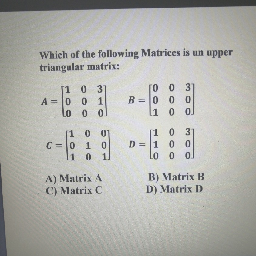 Solved Which of the following Matrices is un upper | Chegg.com