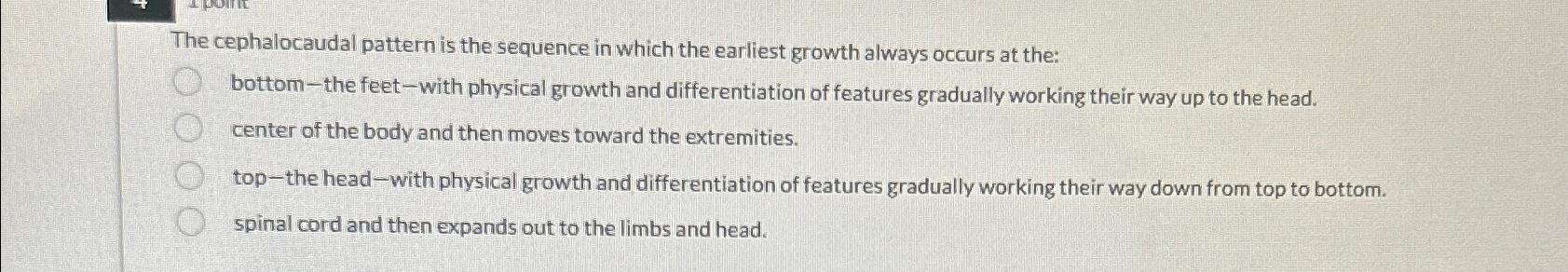 Solved The Cephalocaudal Pattern Is The Sequence In Which | Chegg.com