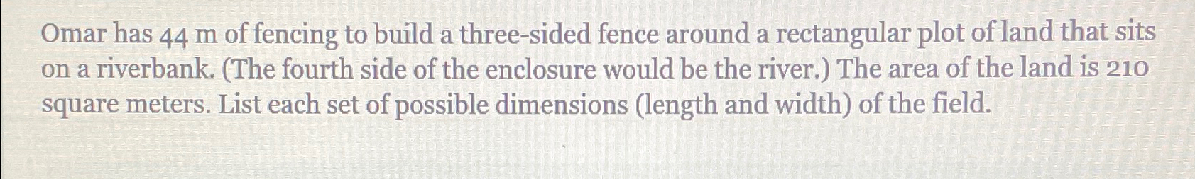 Solved Omar has 44m ﻿of fencing to build a three-sided fence | Chegg.com