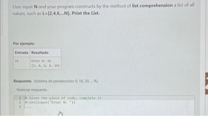 User input \( \mathbf{N} \) and your program constructs by the method of list comprehension a list of all values, such as \(