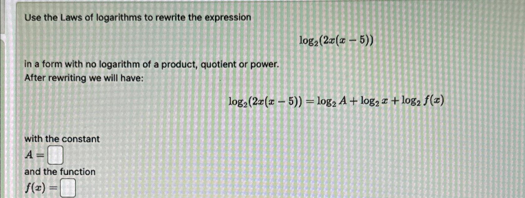 Solved Use the Laws of logarithms to rewrite the | Chegg.com