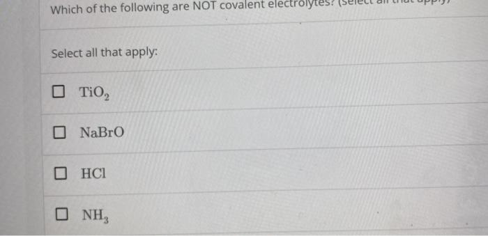 Which Of The Following Are Not Covalent Electrolytes