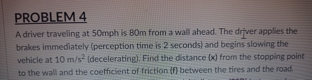 Solved PROBLEM 4 A driver traveling at 50mph is 80m from a | Chegg.com