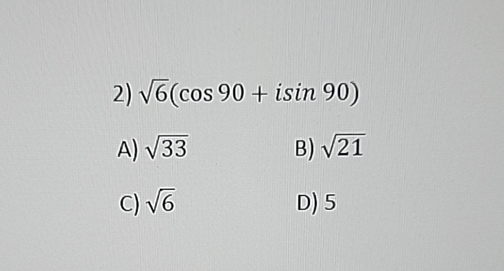 Solved 62(cos90+isin90)A) 332B) 212C) 62D) 5 | Chegg.com