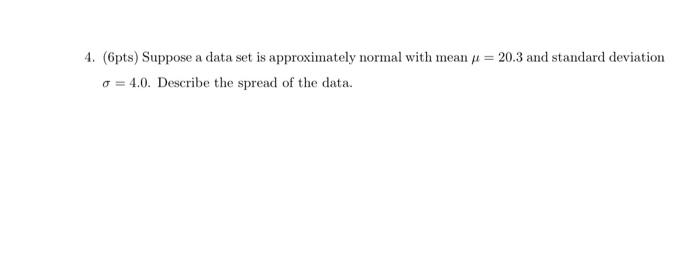Solved 4. (6pts) Suppose a data set is approximately normal | Chegg.com