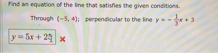 Solved Find an equation of the line that satisfies the given | Chegg.com